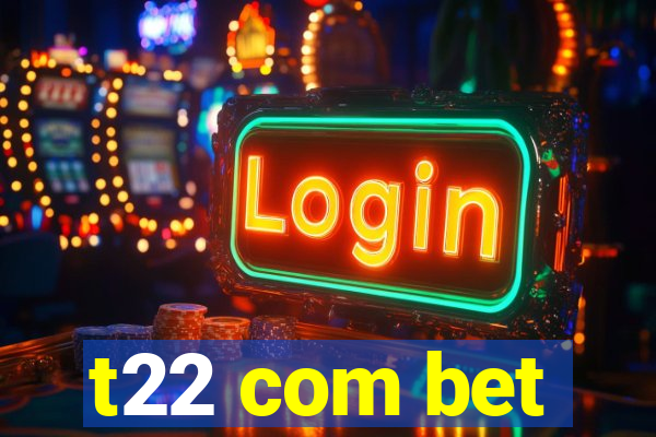 t22 com bet